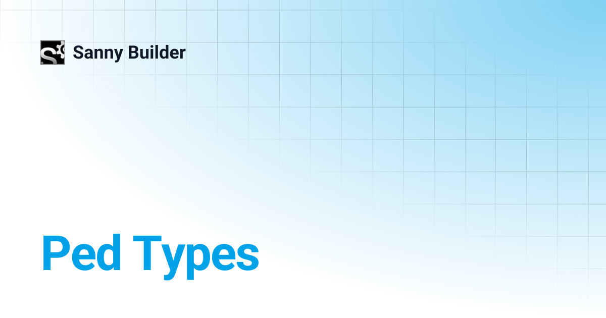 Ped Types | Sanny Builder